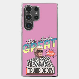 Trump Daddy, Make America Great Again - US Election Clear Phone Case