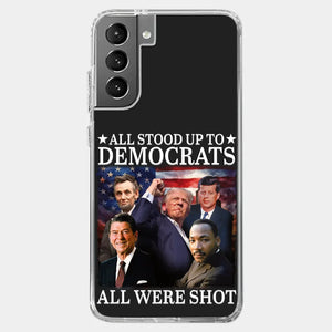 All Stood Up To Democrats Got Shot, But Trump Is Still Alive To Fight - US Election Clear Phone Case