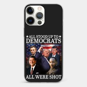 All Stood Up To Democrats Got Shot, But Trump Is Still Alive To Fight - US Election Clear Phone Case