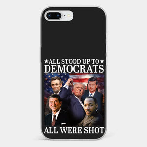 All Stood Up To Democrats Got Shot, But Trump Is Still Alive To Fight - US Election Clear Phone Case