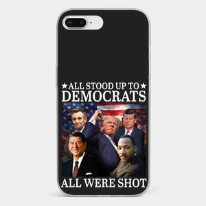 All Stood Up To Democrats Got Shot, But Trump Is Still Alive To Fight - US Election Clear Phone Case