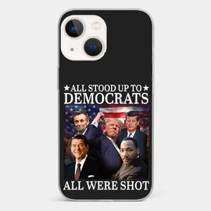 All Stood Up To Democrats Got Shot, But Trump Is Still Alive To Fight - US Election Clear Phone Case