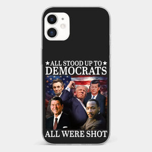 All Stood Up To Democrats Got Shot, But Trump Is Still Alive To Fight - US Election Clear Phone Case