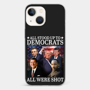 All Stood Up To Democrats Got Shot, But Trump Is Still Alive To Fight - US Election Clear Phone Case