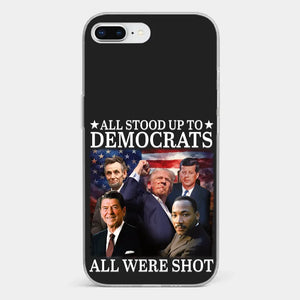 All Stood Up To Democrats Got Shot, But Trump Is Still Alive To Fight - US Election Clear Phone Case