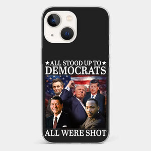 All Stood Up To Democrats Got Shot, But Trump Is Still Alive To Fight - US Election Clear Phone Case