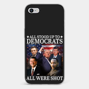 All Stood Up To Democrats Got Shot, But Trump Is Still Alive To Fight - US Election Clear Phone Case