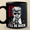 I'll Be Back, Watch Your Back - US Election Black Mug