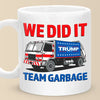 Team Garbage, We Did It - US Election Mug - Gift For Conservative Supporters