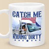 Catch Me Riding Dirty - US Election Mug - Gift For Conservative Supporters