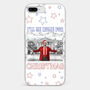 Home For Christmas - US Election Clear Phone Case - Gift For Conservative Supporters