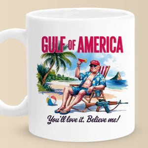 Gulf Of America, You'll Love It - US Patriotic Pride Mug