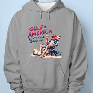 You'll Love Gulf Of America, Believe Me - US Patriotic Pride Unisex T-shirt, Premium T-shirt, Hoodie
