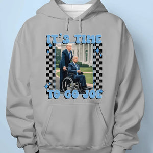 It's Time To Go Joe - Trump Election Unisex T-shirt, Hoodie, Sweatshirt