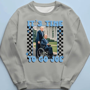 It's Time To Go Joe - Trump Election Unisex T-shirt, Hoodie, Sweatshirt