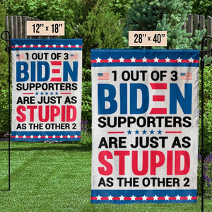 Biden Supporters Are Just Stupid - US Election House Flag, Garden Flag