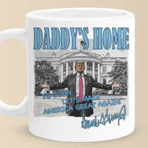 Daddy's Coming Home  - US Election Mug