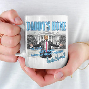 Daddy's Coming Home  - US Election Mug