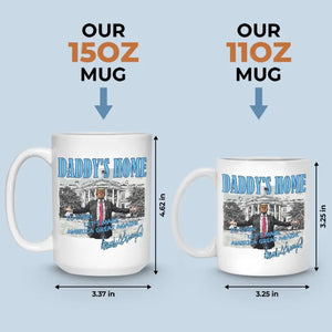 Daddy's Coming Home  - US Election Mug