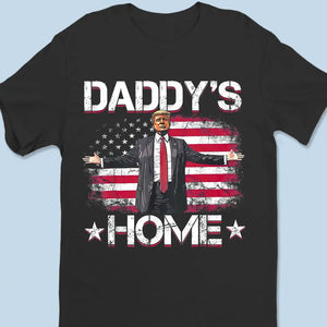 Daddy's Home To Take America Back - US Election Unisex T-shirt, Hoodie, Sweatshirt