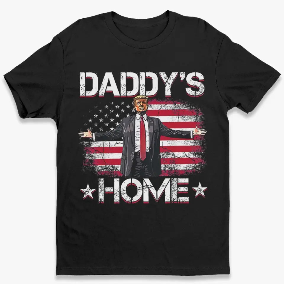 Daddy's Home To Take America Back - US Election Unisex T-shirt, Hoodie, Sweatshirt