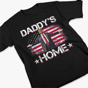 Daddy's Home To Take America Back - US Election Unisex T-shirt, Hoodie, Sweatshirt