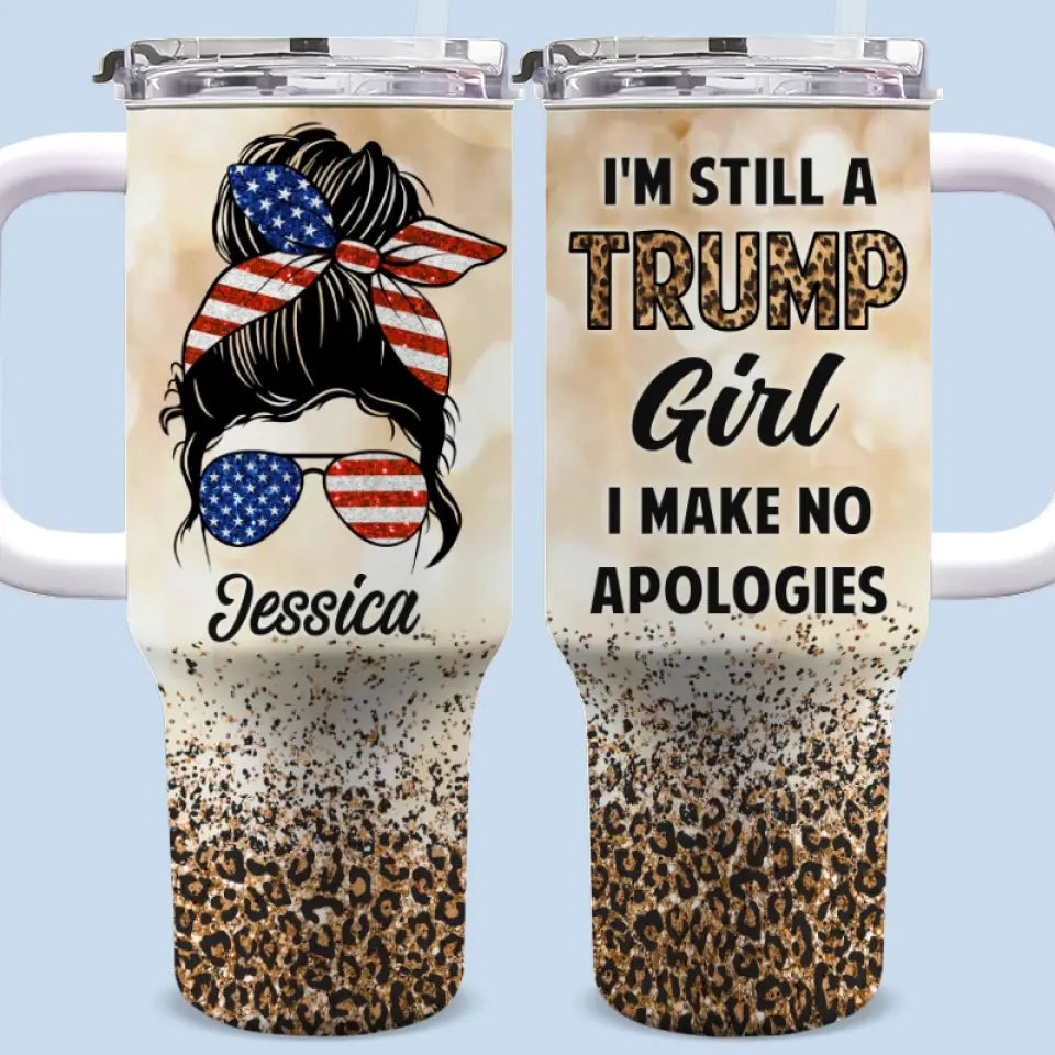 I'm Still A Trump Girl - US Election Personalized Custom 40 Oz Stainless Steel Tumbler With Handle - Gift For Best Friends, BFF, Sisters