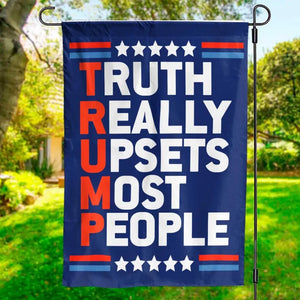 Truth Really Upsets Most People - US Election House Flag, Garden Flag