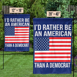 I'd Rather Be An American - Trump US Election House Flag, Garden Flag