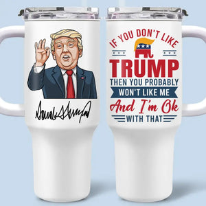 I'm OK With That - US Election 40 Oz Stainless Steel Tumbler With Handle