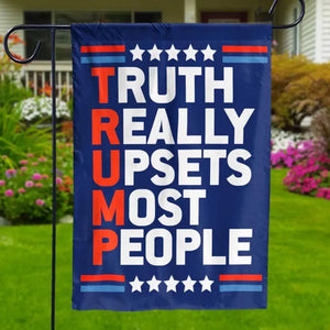 Truth Really Upsets Most People - US Election House Flag, Garden Flag