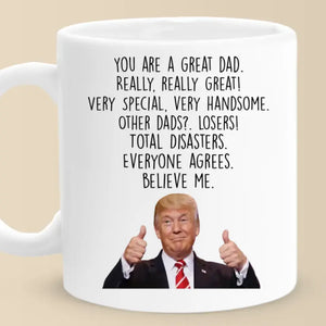 You Are Really A Great Dad - US Election Trump Mug