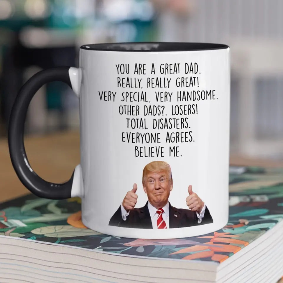 You Are Really A Great Dad - US Elections Accent Mug, Trump Mug