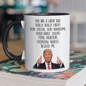 You Are Really A Great Dad - US Elections Accent Mug, Trump Mug