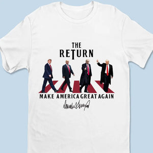 The Return Of A Legend, Take America Back - Trump Election Unisex T-shirt, Hoodie, Sweatshirt