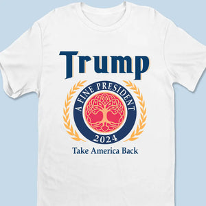 Trump 2024, A Fine President - Trump Election Unisex T-shirt, Hoodie, Sweatshirt