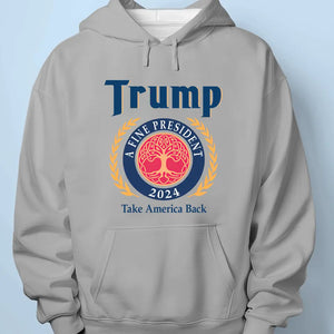 Trump 2024, A Fine President - Trump Election Unisex T-shirt, Hoodie, Sweatshirt