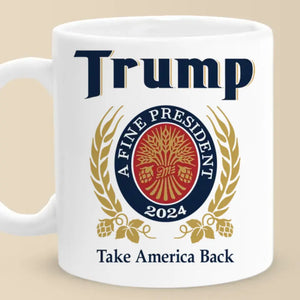 Trump 2024, A Fine President - US Election Trump Mug