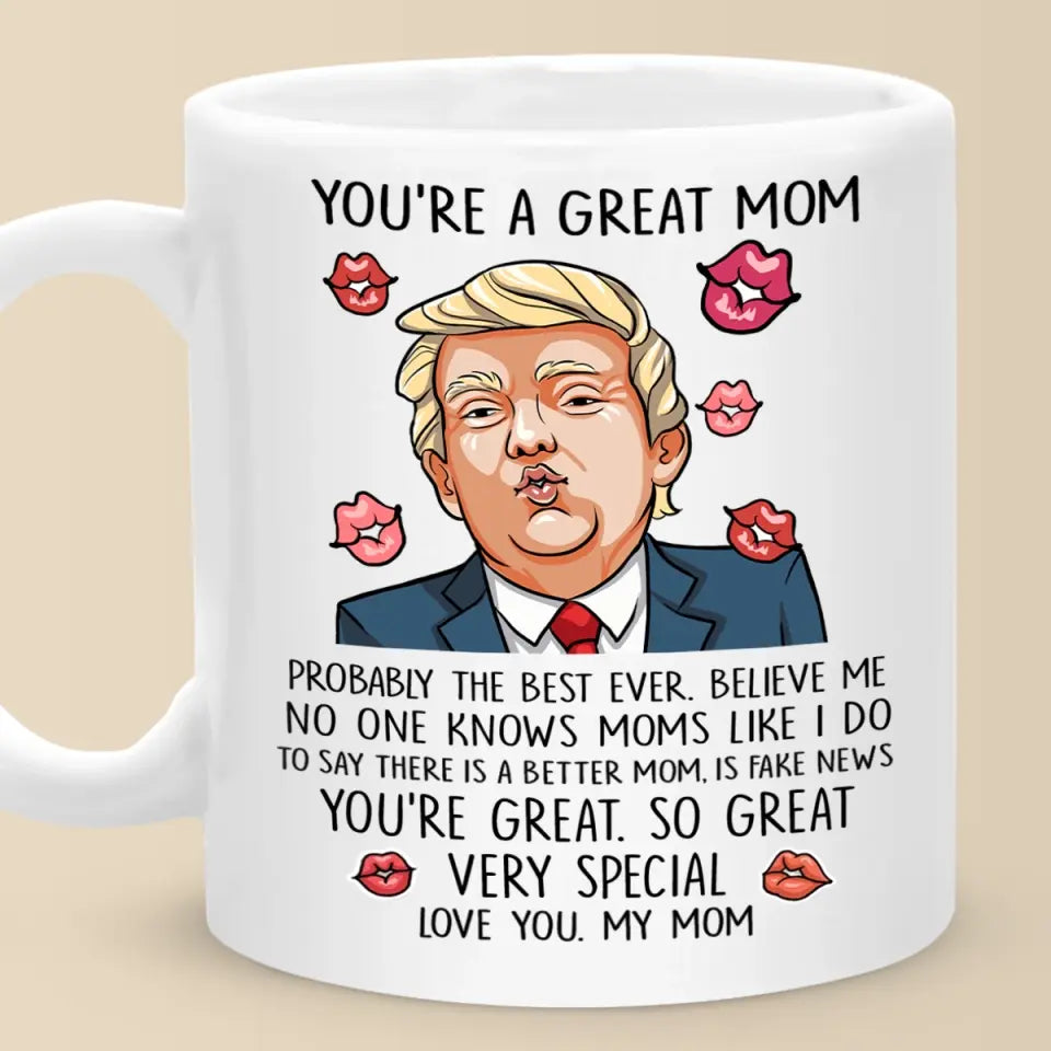 You're Probably The Best Ever, Love You - US Election Trump Mug