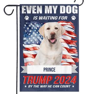 Custom Photo Even My Dogs Are Waiting For Trump 2024 - Trump US Election House Flag, Garden Flag