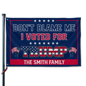 Don't Blame Me, I Voted For Trump - Trump US Election Horizontal House Flag