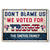 Don't Blame Us, We Voted For Trump - US Elections Home Decor Metal Sign For Trump Supporters