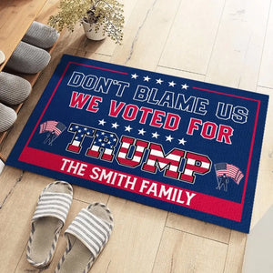 Don't Blame For Who I Voted For - Home Decor Decorative Mat, House Warming Gift Mat