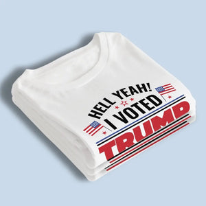 I Voted Trump And I Will Still Do It Again - Trump Election Unisex T-shirt, Hoodie, Sweatshirt