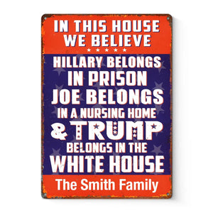 Trump Belongs In The White House - US Elections Home Decor Vertical Metal Sign For Trump Supporters