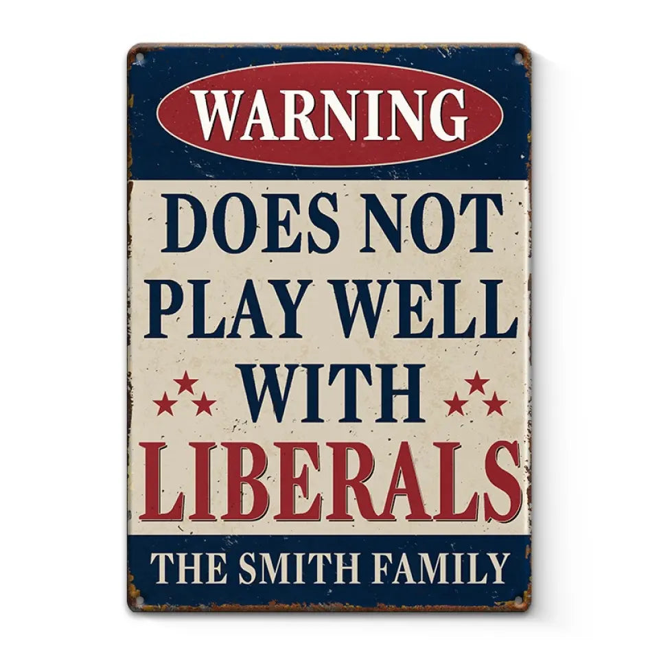 Does Not Play Well With Liberals - US Elections Home Decor Vertical Metal Sign For Trump Supporters