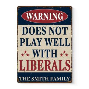 Does Not Play Well With Liberals - US Elections Home Decor Vertical Metal Sign For Trump Supporters