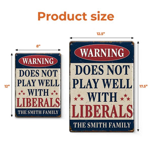 Does Not Play Well With Liberals - US Elections Home Decor Vertical Metal Sign For Trump Supporters