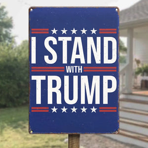 We Stand With Trump - US Elections Home Decor Vertical Metal Sign For Trump Supporters