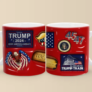 Trump 45 47 Keep America Great - US Elections 3D Inflated Effect Printed Mug, Trump Mug